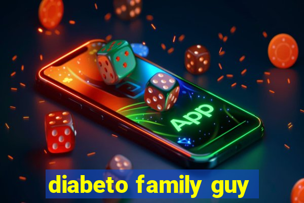 diabeto family guy